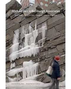Michael Van Valkenburgh Associates: Reconstructing Urban Landscapes