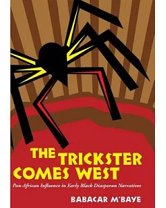 The Trickster Comes West: Pan-African Influence in Early Black Diasporan Narratives