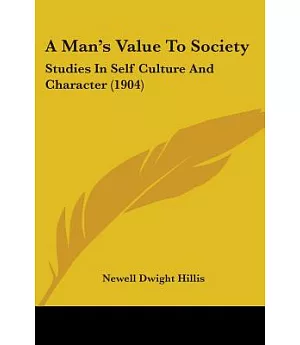 A Man’s Value To Society: Studies in Self Culture and Character