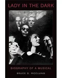 Lady in the Dark: Biography of a Musical