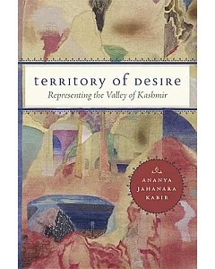 Territory of Desire: Representing the Valley of Kashmir