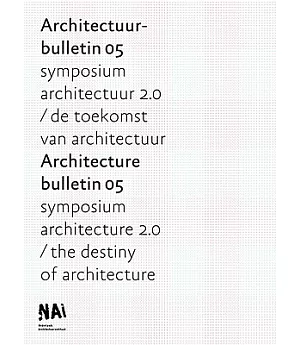 Architecture Bulletin 05: Symposium Architecture 2.0/ the Destiny of Architecture