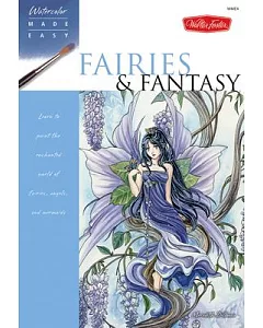 Fairies & Fantasy: Learn to Paint the Enchanted World of Fairies, Angels, and Mermaids