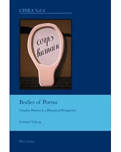 Bodies of Poems: Graphic Poetics in a Historical Perspective