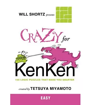 Will Shortz Presents Crazy for Kenken Easy: 100 Logic Puzzles That Make You Smarter