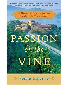 Passion on the Vine: A Memoir of Food, Wine, and Family in the Heart of Italy