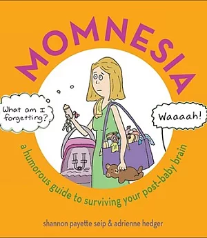 Momnesia: A Humorous Guide to Surviving Your Post-baby Brain