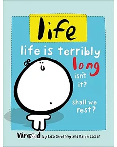 Life: Life Is Terribly Long Isn’t It? Shall We Rest?