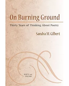 On Burning Ground: Thirty Years of Thinking About Poetry