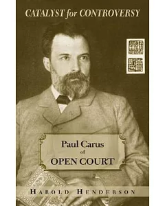 Catalyst for Controversy: Paul Caras of Open Court