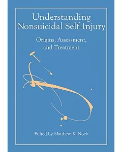 Understanding Nonsuicidal Self-Injury: Origins, Assessment, and Treatment
