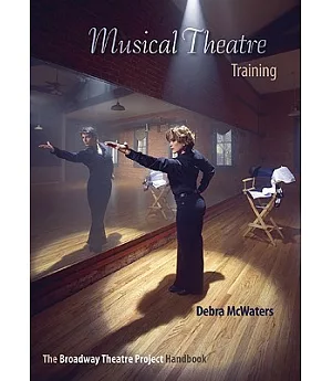 Musical Theatre Training: The Broadway Theatre Project Handbook