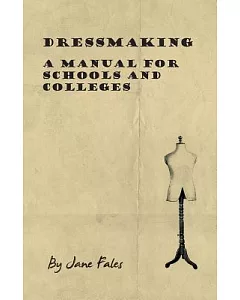 Dressmaking: A Manual for Schools and Colleges