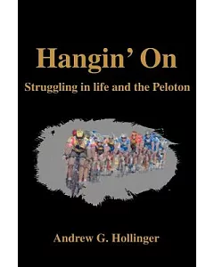 Hangin’ on: Struggling in Life and the Peloton