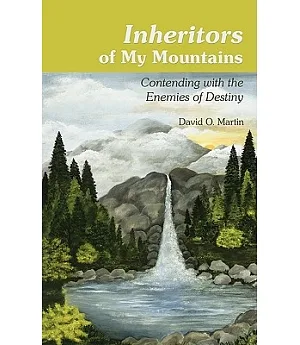 Inheritors of My Mountains: Contending With the Enemies of Destiny