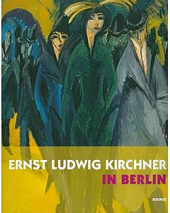 Ernst Ludwig Kirchner in Berlin