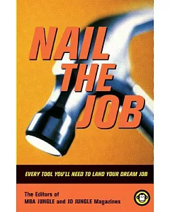 Nail the Job: Every Tool You’ll Need to Land Your Dream Job