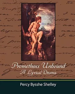 Prometheus Unbound: A Lyrical Drama