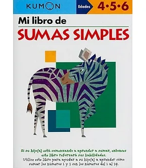 Mi Libro de Sumas Simples / Simple Addition: Edades 4-5-6