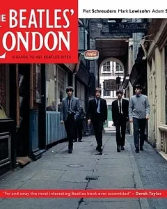 The Beatles’ London: A Guide to 467 Beatles Sites in and Around London