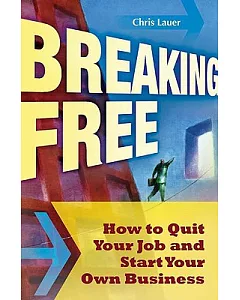 Breaking Free: How to Quit Your Job and Start Your Own Business