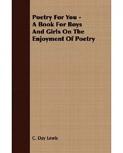 Poetry For You: A Book for Boys and Girls on the Enjoyment of Poetry