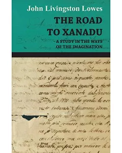 The Road To Xanadu: A Study in the Ways of the Imagination