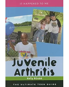 Juvenile Arthritis: The Ultimate Teen Guide