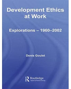 Development Ethics at Work: Explorations- 1960-2002