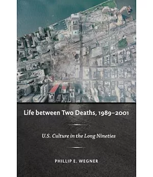 Life Between Two Deaths, 1989–2001: U.S. Culture in the Long Nineties