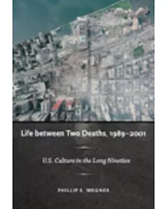 Life Between Two Deaths, 19892001: U.S. Culture in the Long Nineties