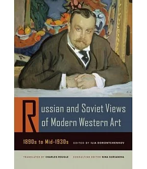 Russian and Soviet Views of Modern Western Art: 1890s to Mid-1930s