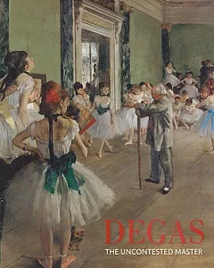 Degas: The Uncontested Master