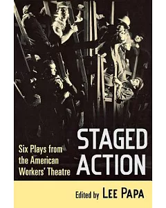 Staged Action: Six Plays from the American Workers’ Theatre