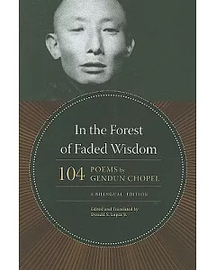 In the Forest of Faded Wisdom: 104 Poems by gendun Chopel