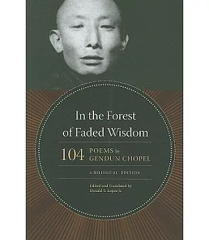 In the Forest of Faded Wisdom: 104 Poems by Gendun Chopel