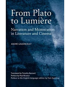 From Plato to Lumiere: Narration and Monstration in Literature and Cinema