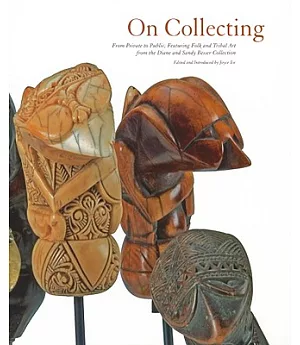 On Collecting: From Private to Public, Featuring Folk and Tribal Art from the Diane and Sandy Besser Collection