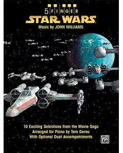 5 Finger Star Wars: 10 Exciting Selections from the Movie Saga Arranged for Piano With Optional Duet Accompaniments