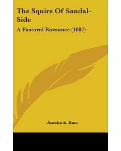The Squire of Sandal-side: A Pastoral Romance