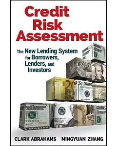 Credit Risk Assessment: The New Lending System for Borrowers, Lenders, and Investors