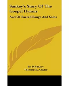 sankey’s Story of the Gospel Hymns: And of Sacred Songs and Solos