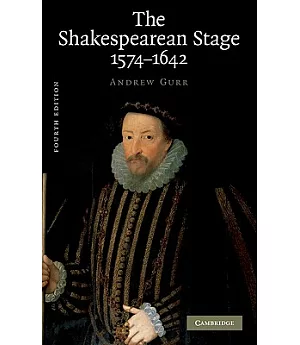 The Shakespearean Stage: 1574-1642