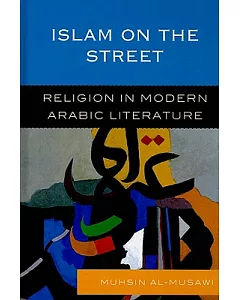 Islam in the Street: Religion in Modern Arabic Literature