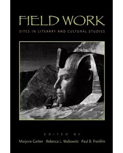 Field Work: Sites in Literary and Cultural Studies