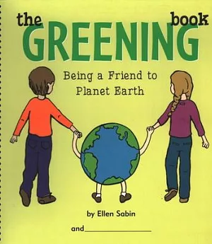 The Greening Book: Being a Friend to Planet Earth