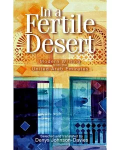 In a Fertile Desert: Modern Writing from the United Arab Emirates