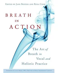 Breath in Action: The Art of Breath in Vocal and Holistic Practice