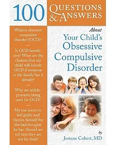 100 Questions & Answers About Your Child’s OCD
