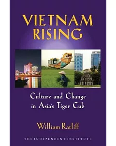 Vietnam Rising: Culture and Change in Asia’s Tiger Cub